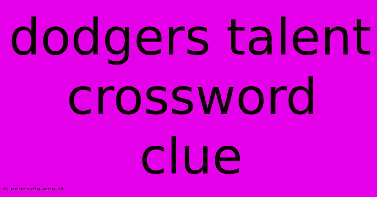 Dodgers Talent Crossword Clue