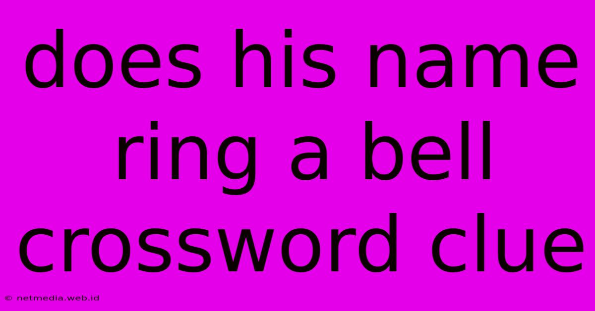 Does His Name Ring A Bell Crossword Clue