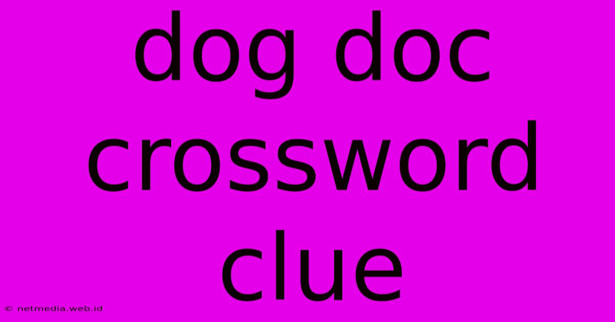 Dog Doc Crossword Clue