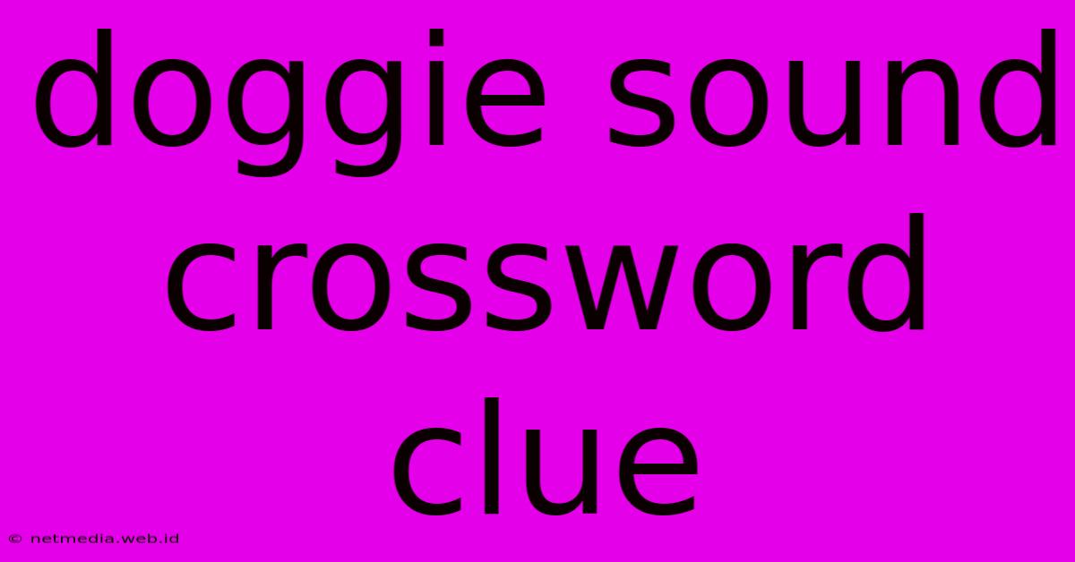 Doggie Sound Crossword Clue