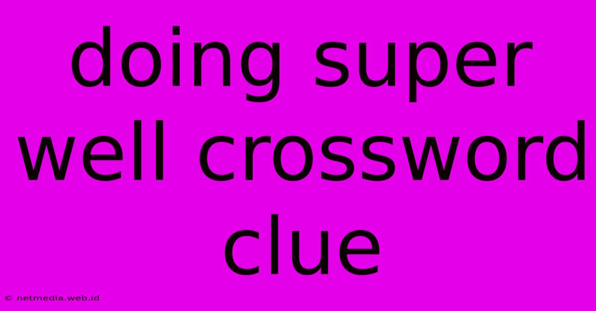 Doing Super Well Crossword Clue