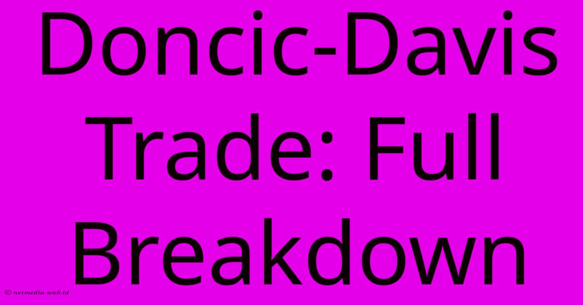 Doncic-Davis Trade: Full Breakdown Doncic-Davis Trade: Full Breakdown