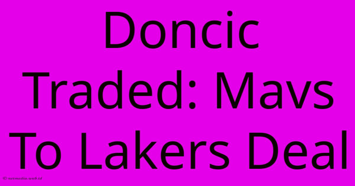 Doncic Traded: Mavs To Lakers Deal