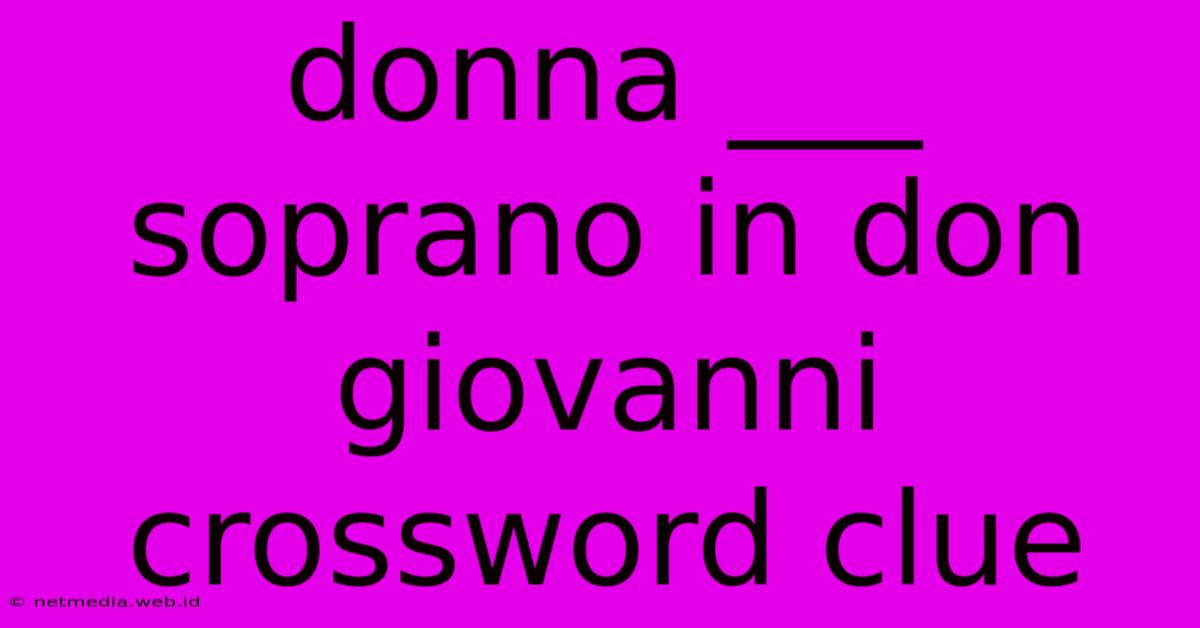 Donna ___ Soprano In Don Giovanni Crossword Clue