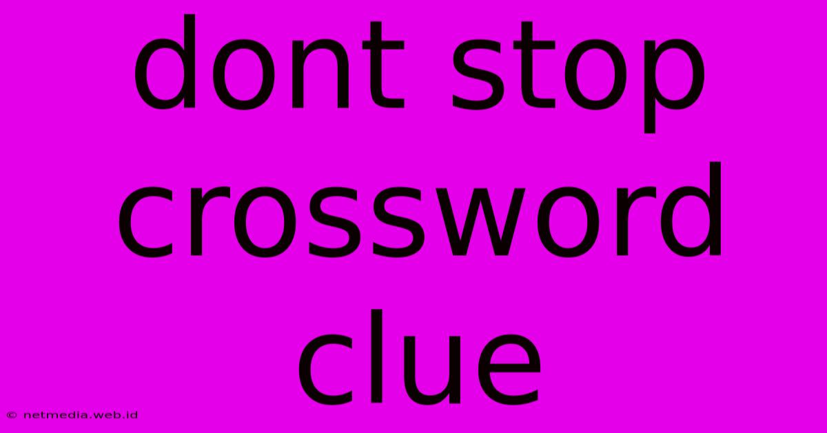 Dont Stop Crossword Clue