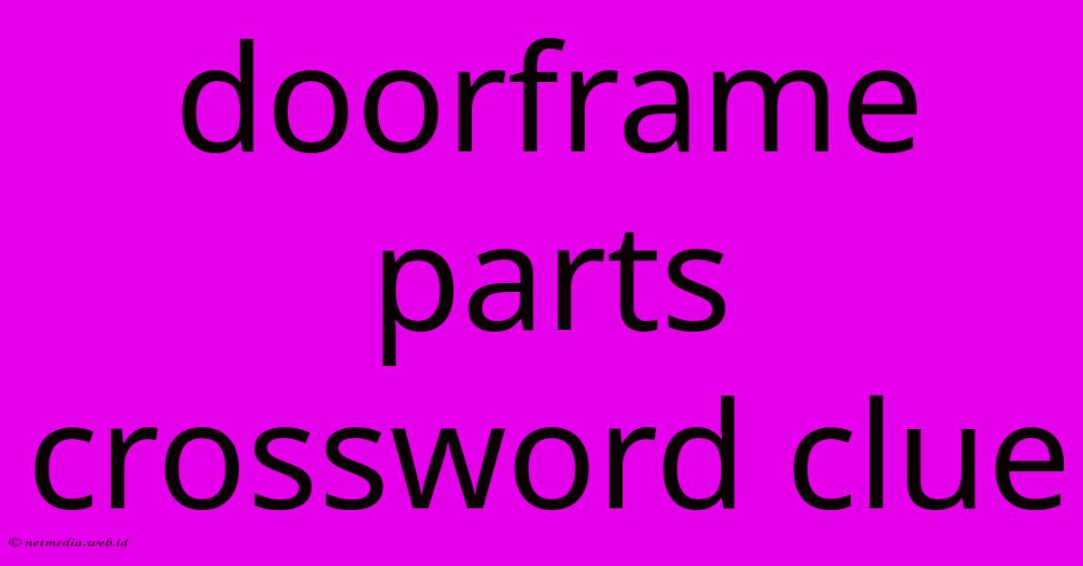 Doorframe Parts Crossword Clue Doorframe Parts Crossword Clue