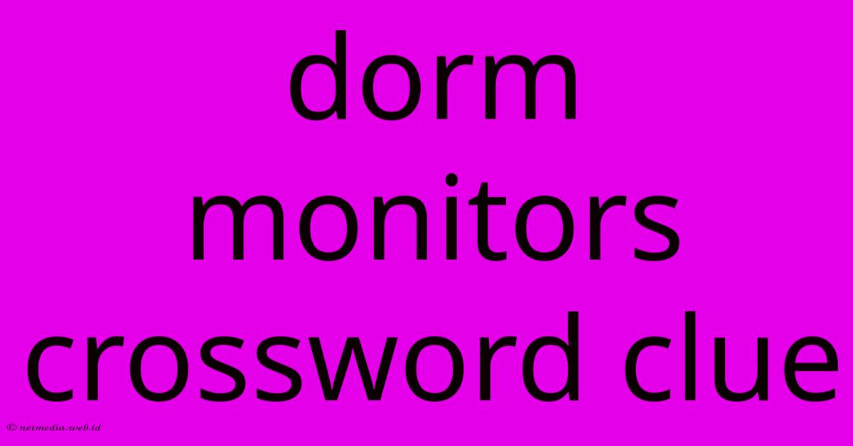 Dorm Monitors Crossword Clue Dorm Monitors Crossword Clue