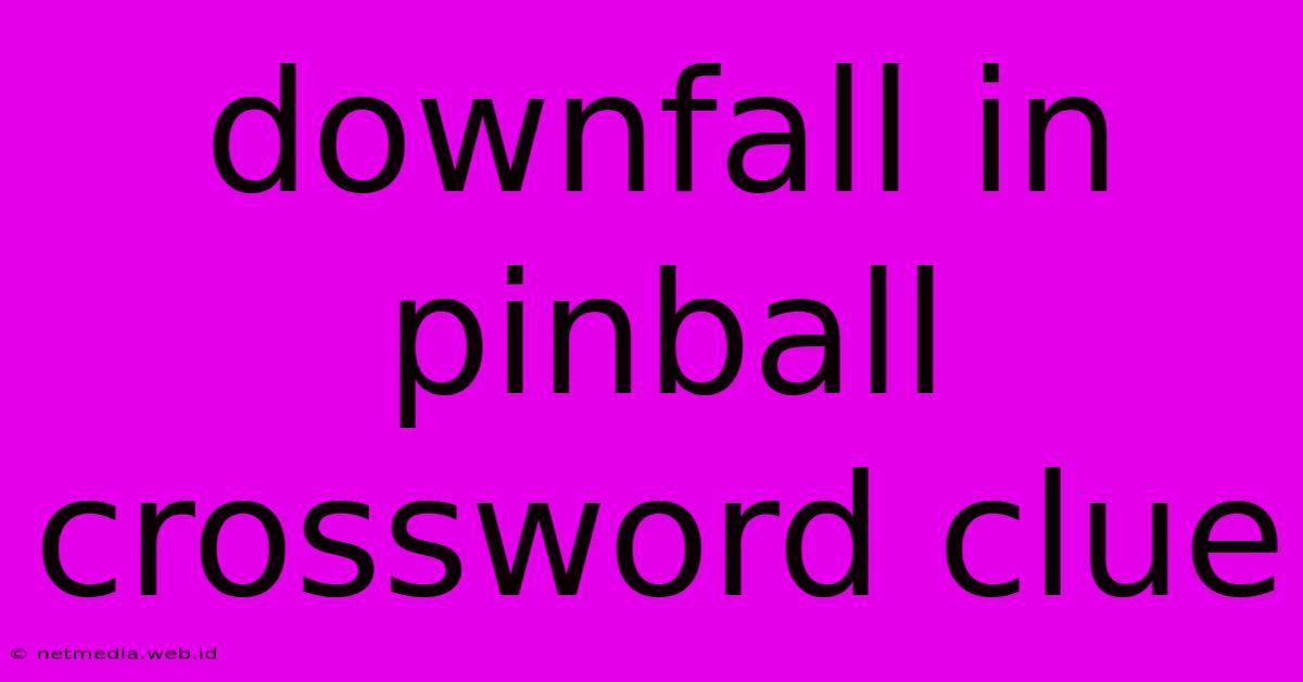 Downfall In Pinball Crossword Clue