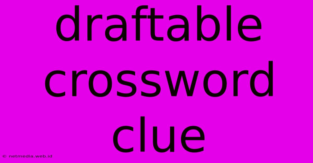 Draftable Crossword Clue