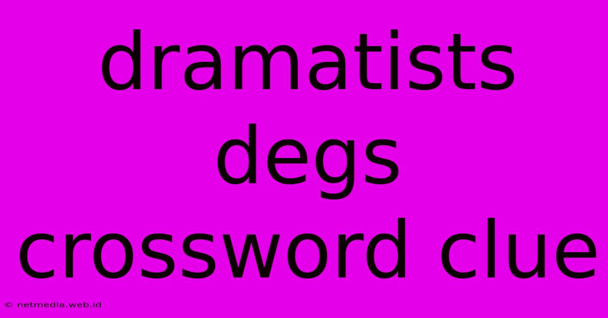 Dramatists Degs Crossword Clue