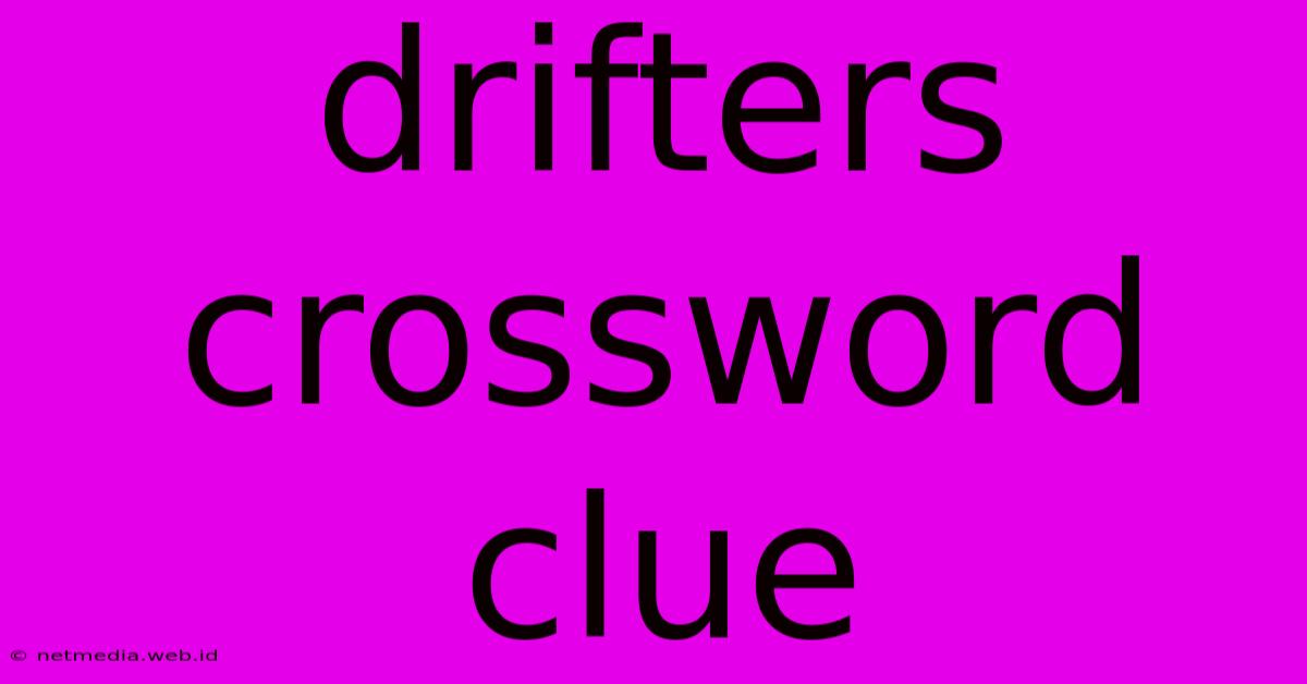 Drifters Crossword Clue