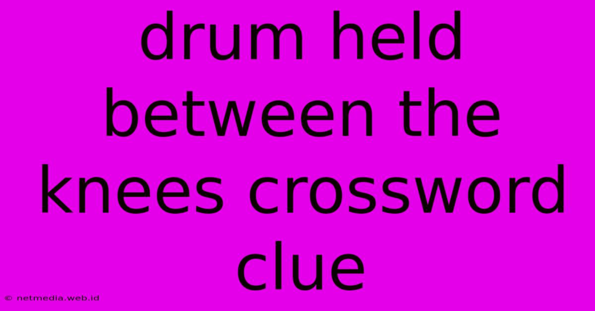 Drum Held Between The Knees Crossword Clue