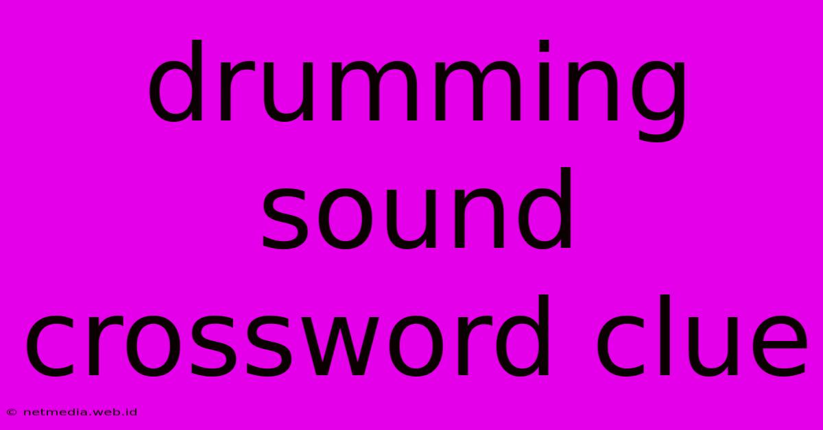 Drumming Sound Crossword Clue