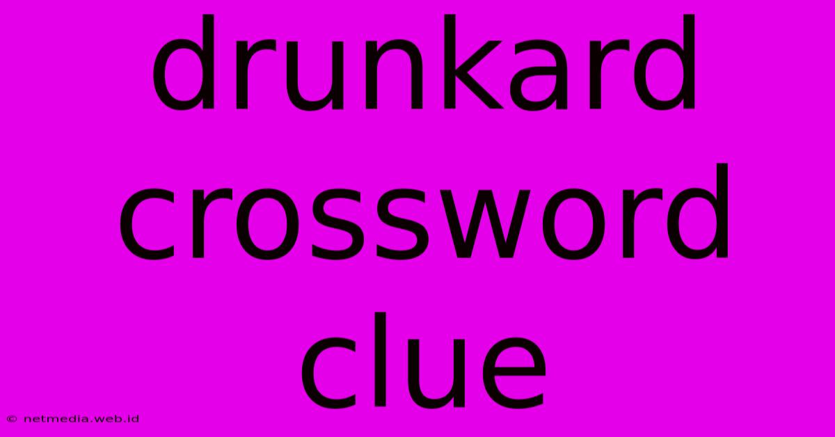 Drunkard Crossword Clue