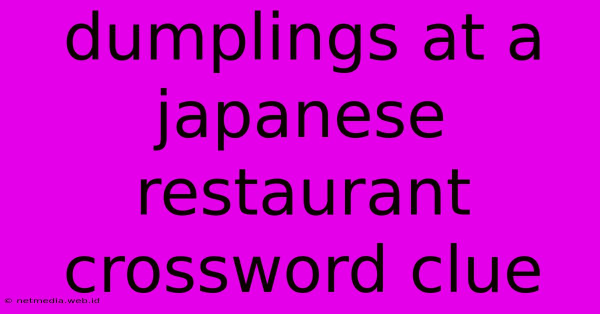 Dumplings At A Japanese Restaurant Crossword Clue