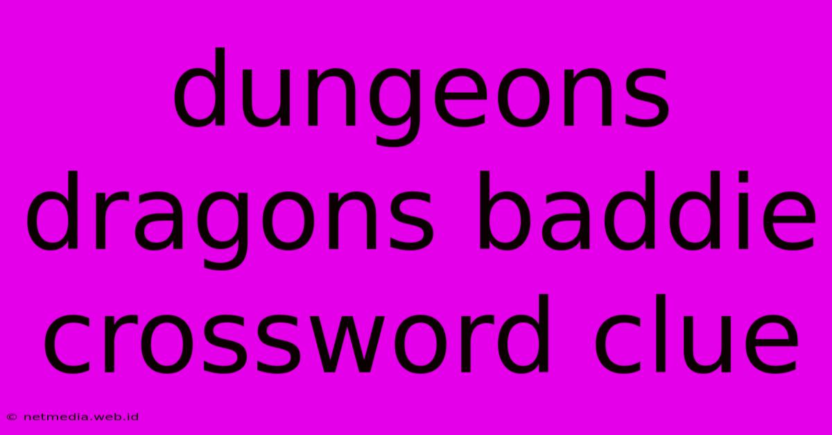 Dungeons Dragons Baddie Crossword Clue