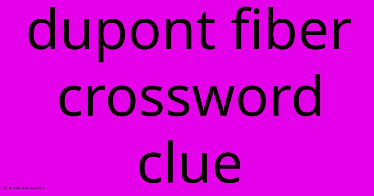 Dupont Fiber Crossword Clue Dupont Fiber Crossword Clue