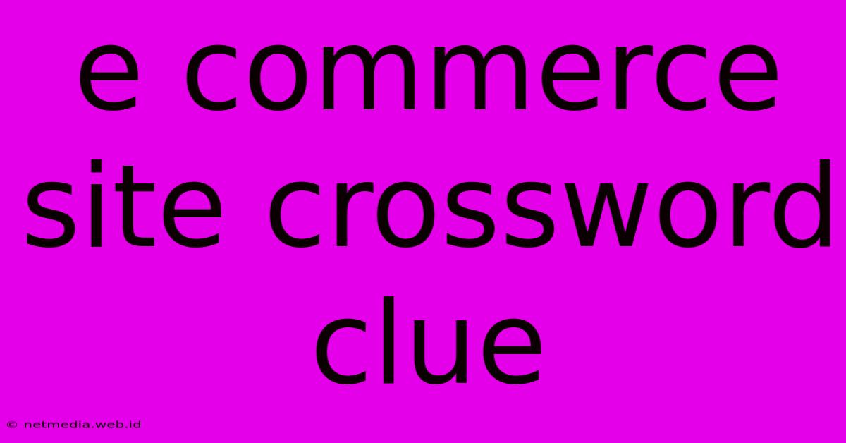 E Commerce Site Crossword Clue