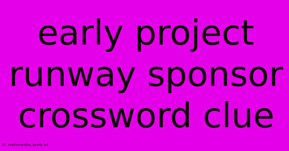 Early Project Runway Sponsor Crossword Clue