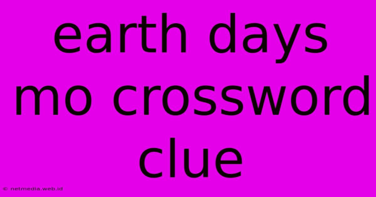 Earth Days Mo Crossword Clue