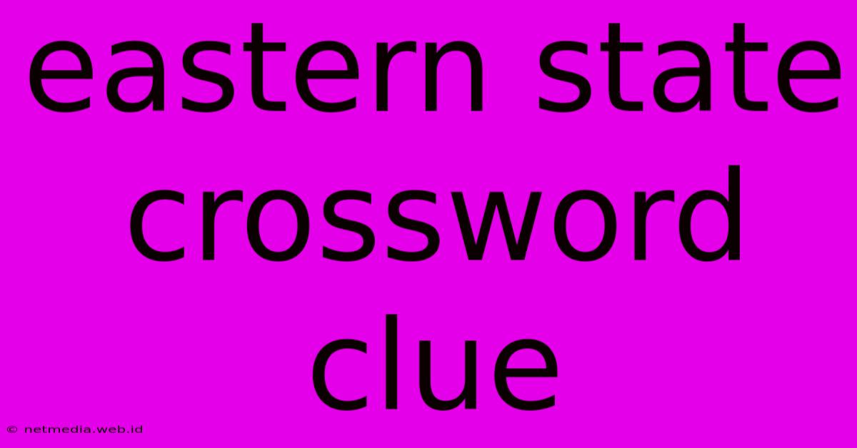 Eastern State Crossword Clue