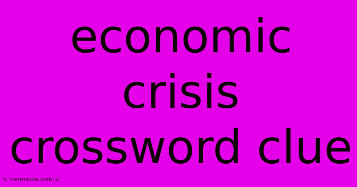 Economic Crisis Crossword Clue