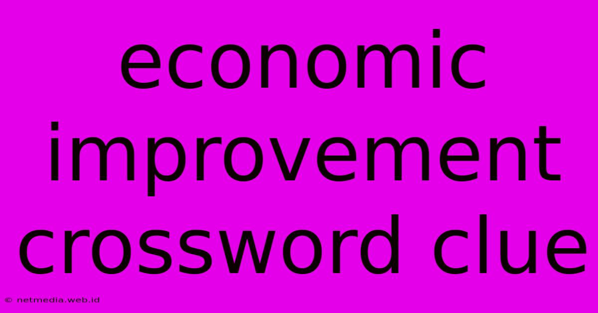 Economic Improvement Crossword Clue