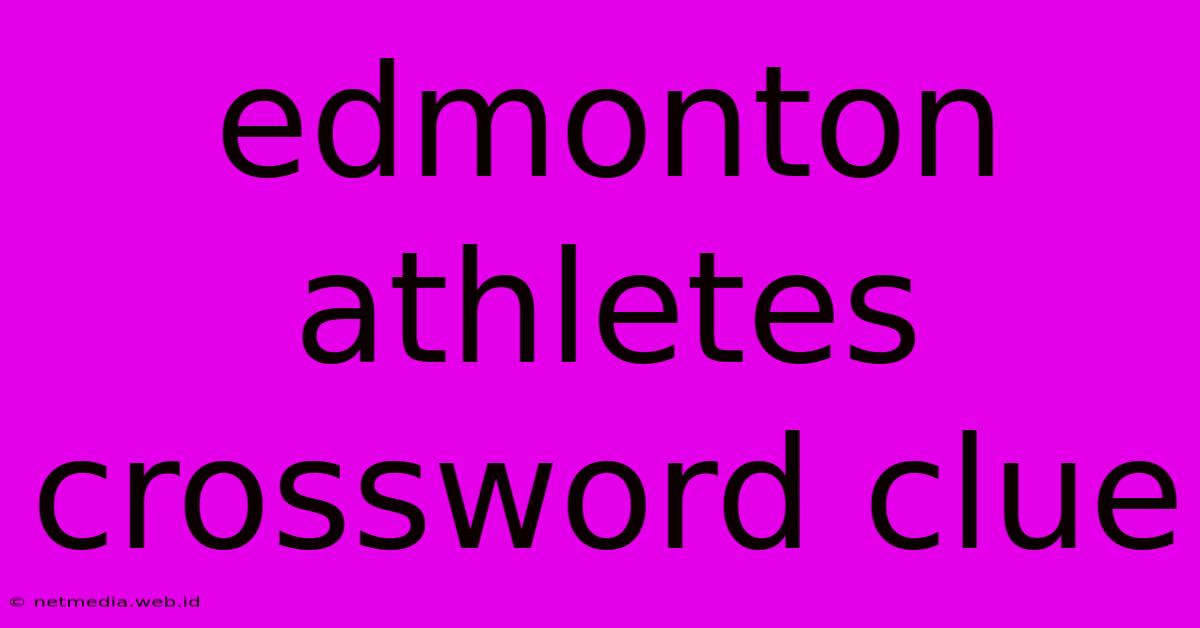 Edmonton Athletes Crossword Clue