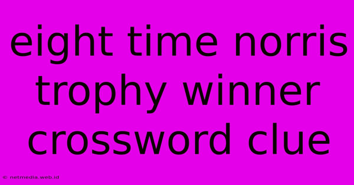 Eight Time Norris Trophy Winner Crossword Clue