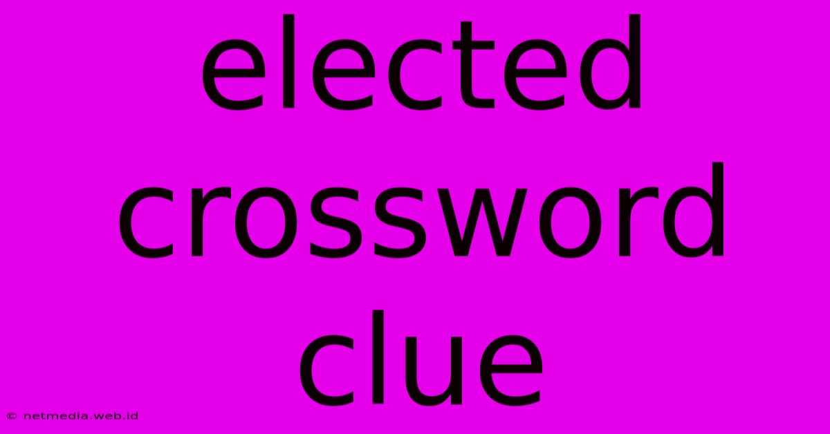 Elected Crossword Clue