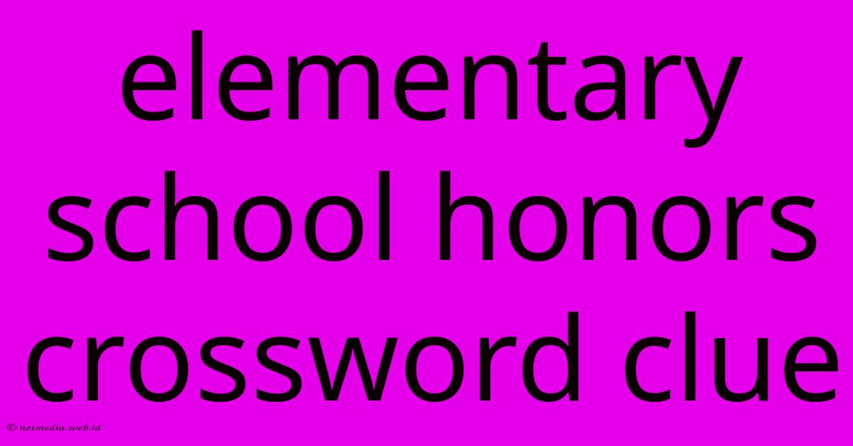 Elementary School Honors Crossword Clue