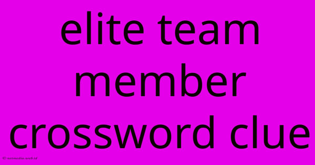 Elite Team Member Crossword Clue