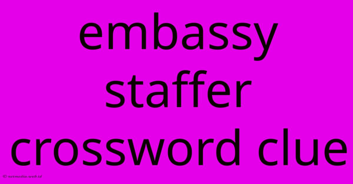 Embassy Staffer Crossword Clue