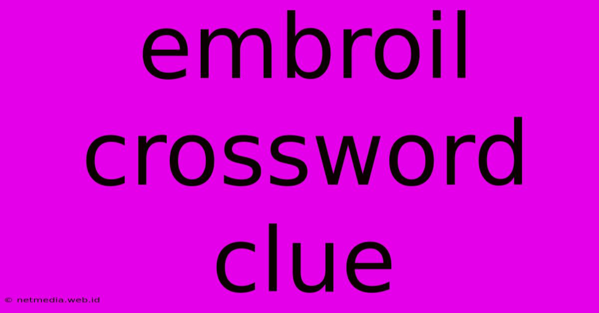 Embroil Crossword Clue