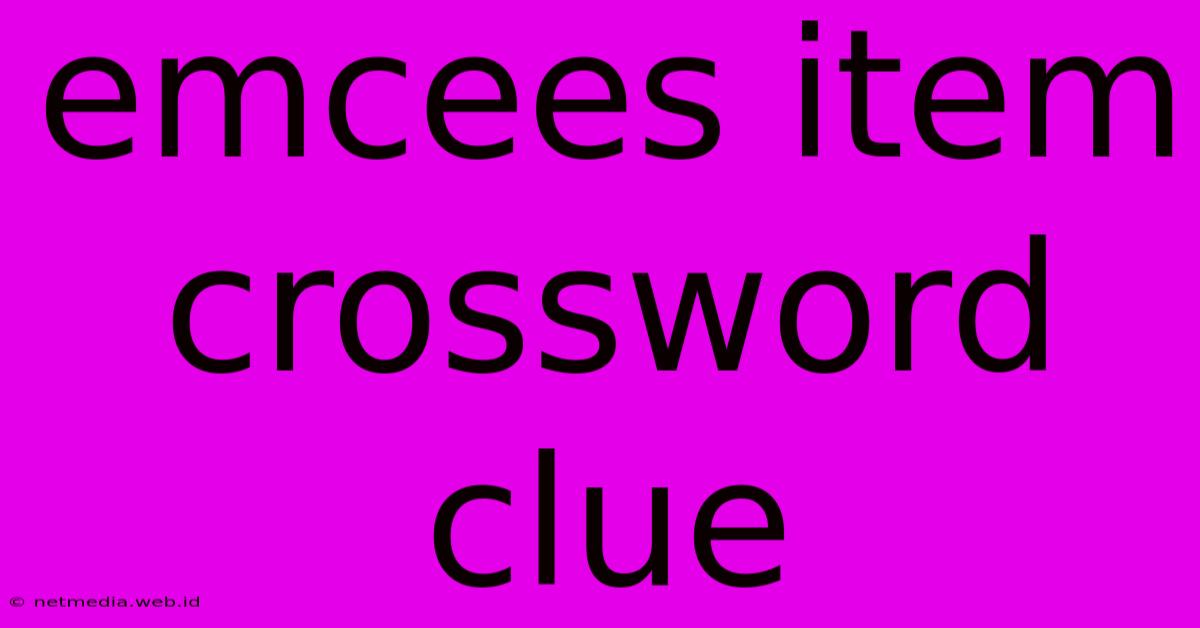 Emcees Item Crossword Clue