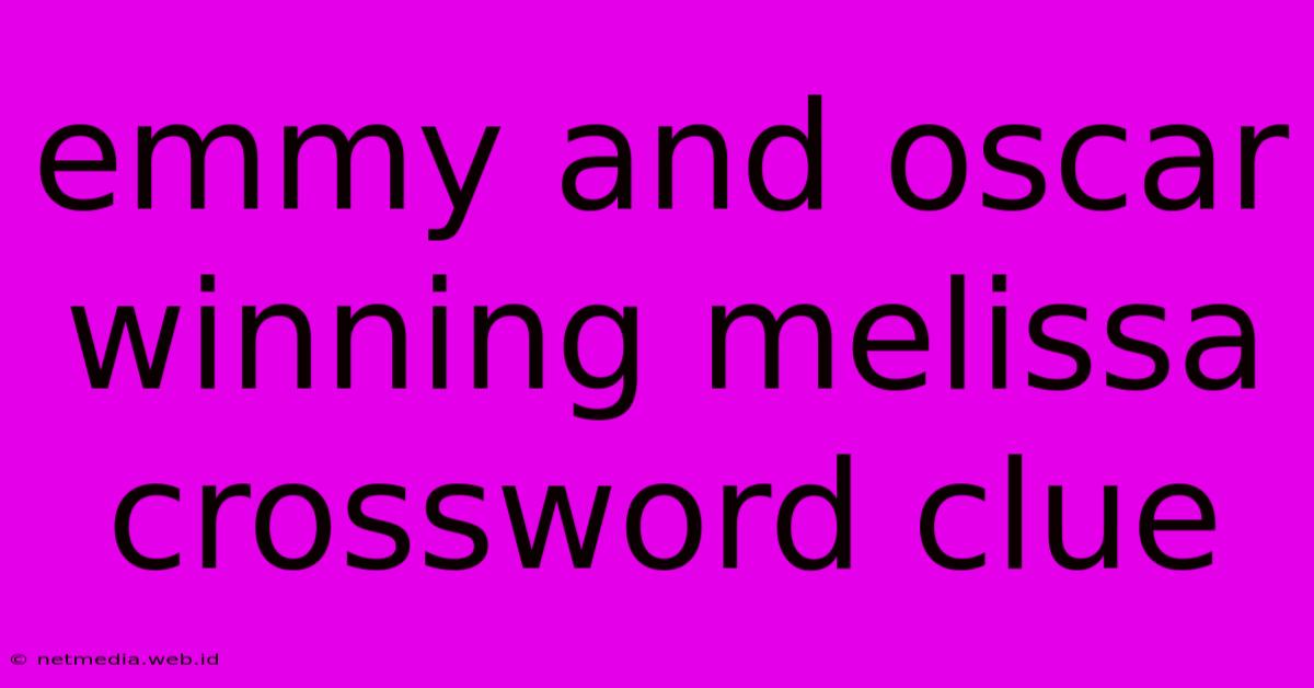 Emmy And Oscar Winning Melissa Crossword Clue