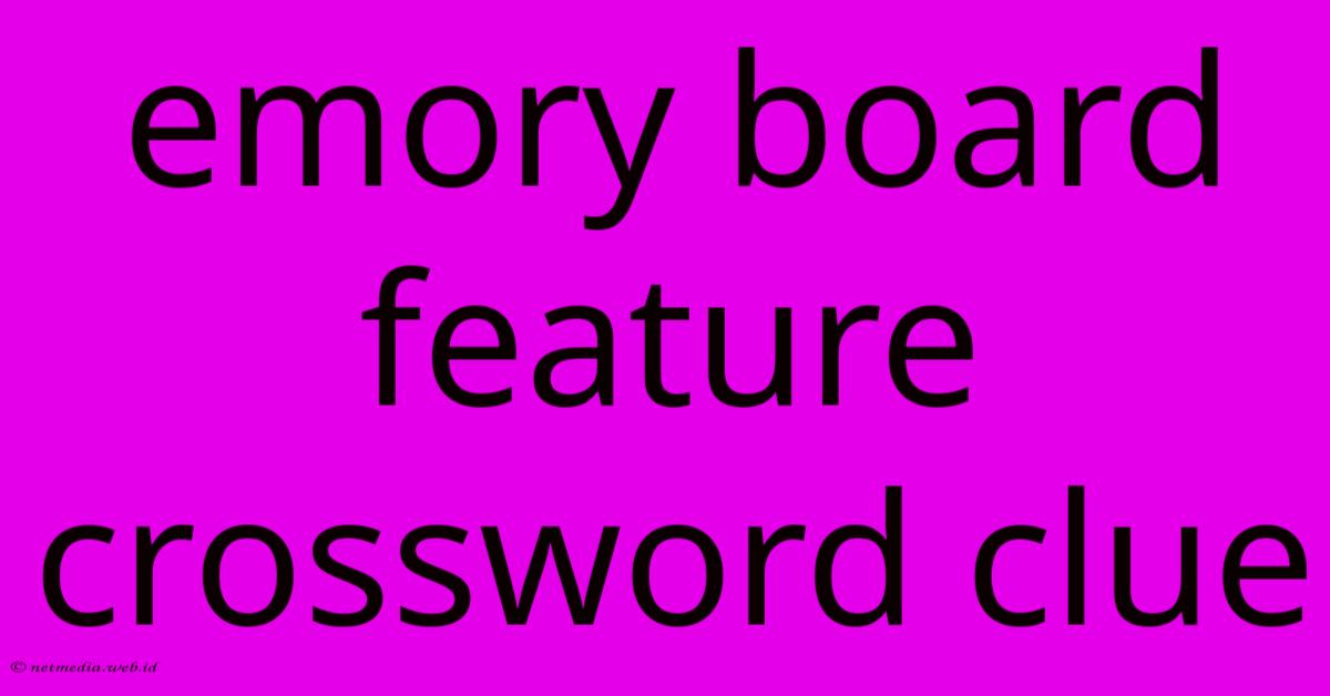 Emory Board Feature Crossword Clue Emory Board Feature Crossword Clue