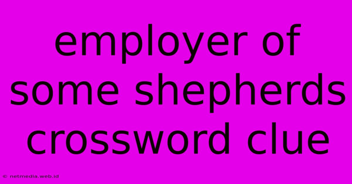 Employer Of Some Shepherds Crossword Clue