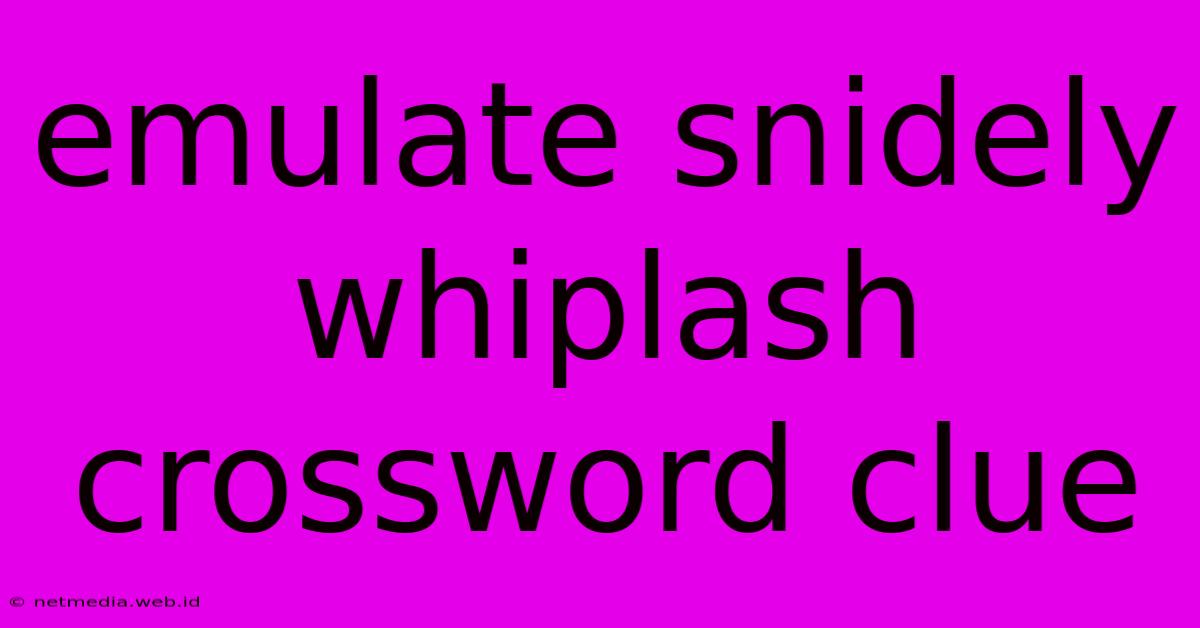 Emulate Snidely Whiplash Crossword Clue