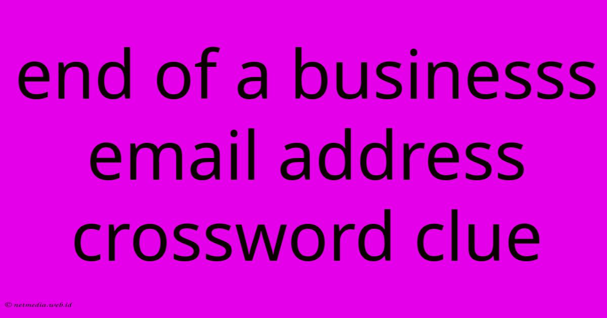 End Of A Businesss Email Address Crossword Clue End Of A Businesss Email Address Crossword Clue