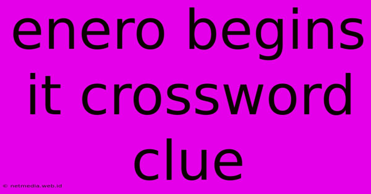 Enero Begins It Crossword Clue