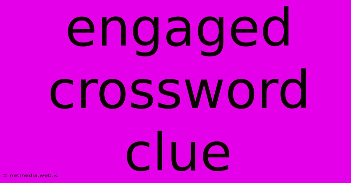 Engaged Crossword Clue