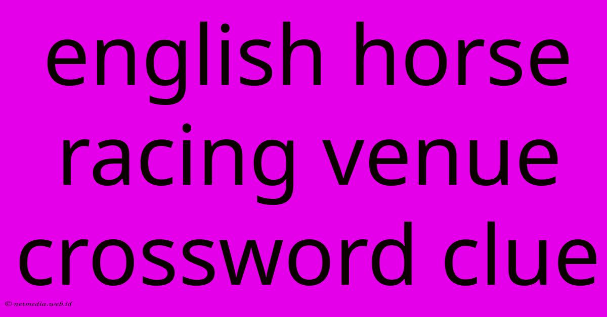 English Horse Racing Venue Crossword Clue