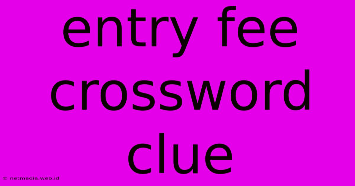 Entry Fee Crossword Clue