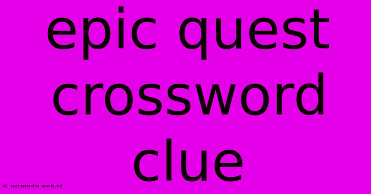 Epic Quest Crossword Clue