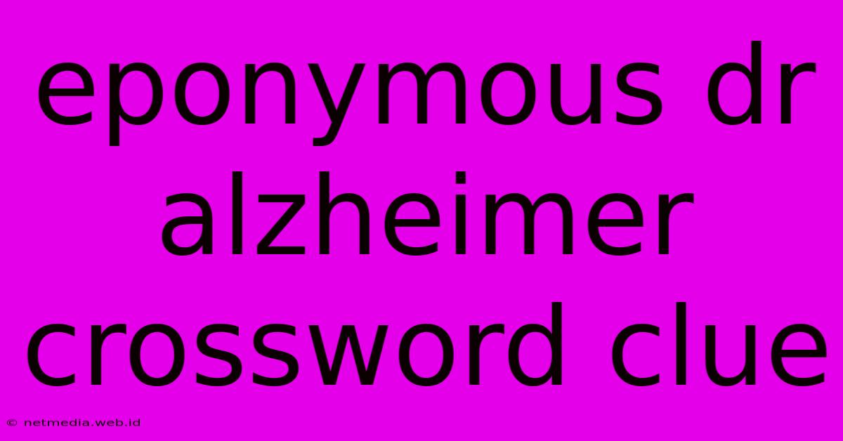 Eponymous Dr Alzheimer Crossword Clue