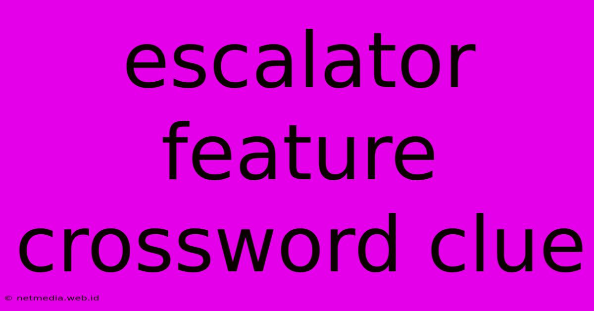 Escalator Feature Crossword Clue