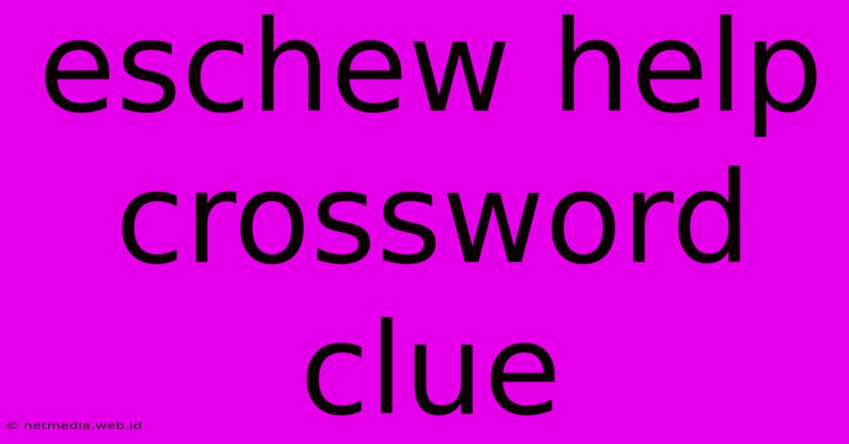 Eschew Help Crossword Clue