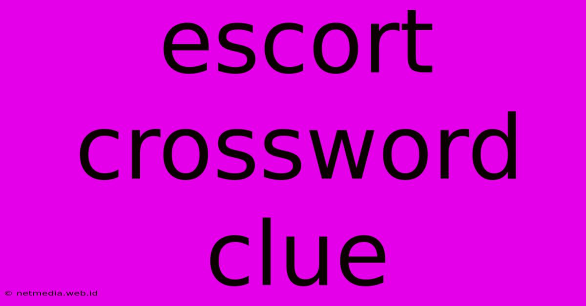 Escort Crossword Clue