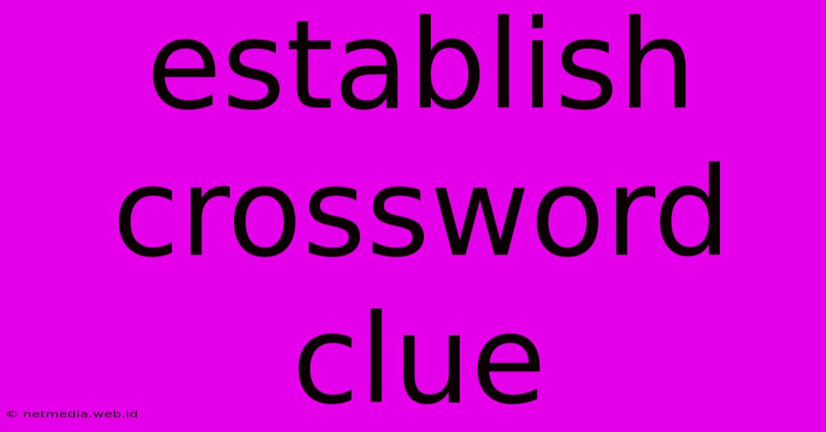 Establish Crossword Clue